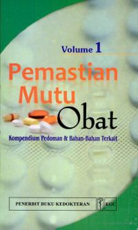 Pemastian Mutu Obat Volume 1: kompendium pedoman dan bahan-bahan terkait