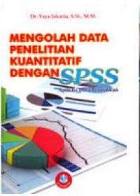 Mengolah Data Penelitian Kuantitatif dengan SPSS : aplikasi data pendidikan