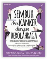 Sembuh dari Kanker dengan Berolahraga: panduan hidup berkualitas bagi penyintas