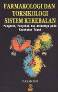 Farmakologi dan Toksikologi Sistem Kekebalan ; pengaruh, penyebab dan akibatnya pada kesehatan tubuh