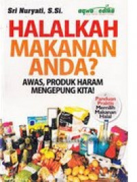 Halalkah Makanan Anda? : awas,produk haram mengepung kita!