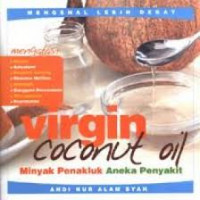 Virgin Coconut Oil: minyak penakluk aneka penyakit